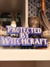 Load image into Gallery viewer, Protected by witchcraft sign
